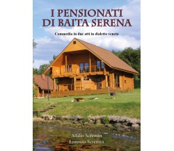 I PENSIONATI DI BAITA SERENA - Commedia in dialetto veneto	 di Attilio Scremin E