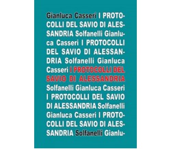 I PROTOCOLLI DEL SAVIO DI ALESSANDRIA	 di Gianluca Casseri,  Solfanelli Edizioni