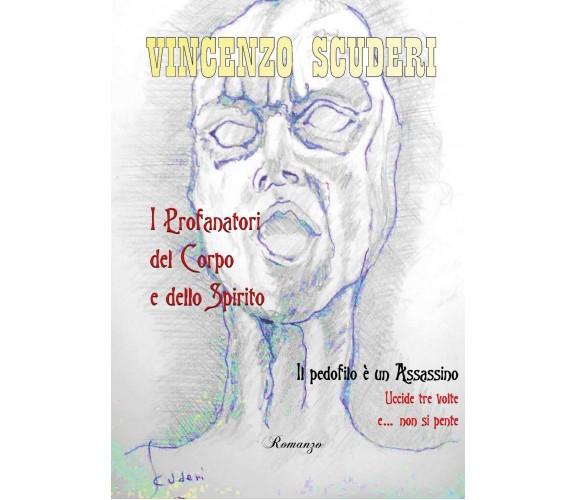 I Profanatori del Corpo e dello Spirito. Il pedofilo è un assassino. Uccide tre 
