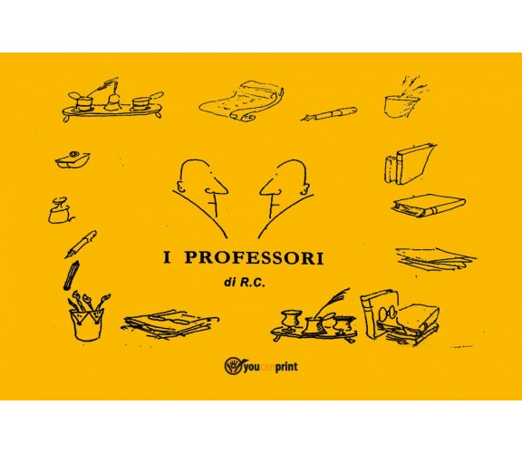 I Professori - Roberto Costanzo,  Youcanprint - P