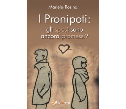 I Pronipoti: gli sposi sono ancora promessi? di Mariele Gianfranca Rosina,  2021