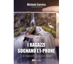 I RAGAZZI SOGNANO L’I-PHONE di Michele Sarrica,  2021,  Youcanprint