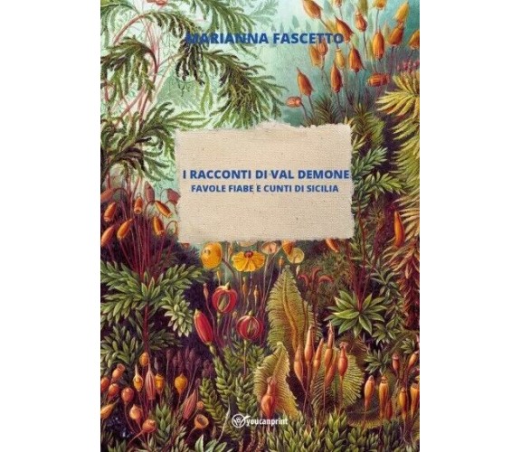 I Racconti di Val Demone (Favole Fiabe e Cunti di Sicilia) di Marianna Fascetto