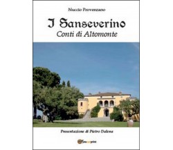 I Sanseverino. Conti di Altomonte, Nuccio Provenzano,  2014,  Youcanprint