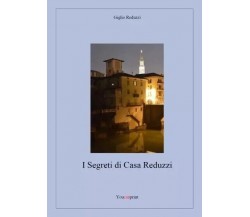 I Segreti di Casa Reduzzi di Giglio Reduzzi, 2023, Youcanprint