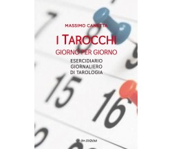 I Tarocchi Giorno Per Giorno di Massimo Canetta,  2021,  Om Edizioni