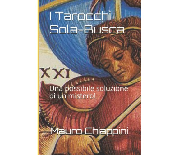 I Tarocchi Sola-Busca: Una possibile soluzione di un mistero! di Mauro Chiappini