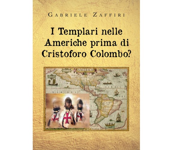 I Templari nelle Americhe prima di Cristoforo Colombo? di Gabriele Zaffiri,  202