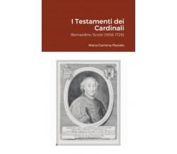 I Testamenti dei Cardinali: Bernardino Scotti (1656-1726) - lulu.com, 2021