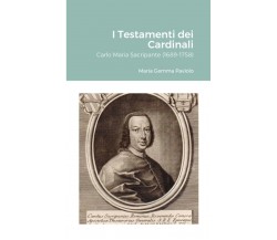 I Testamenti dei Cardinali: Carlo Maria Sacripante (1689-1758) - Lulu.com, 2021