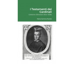 I Testamenti dei Cardinali: Celestino Sfondrati (1644-1696) - Lulu.com, 2021