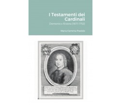 I Testamenti dei Cardinali: Domenico Riviera (1671-1752) - Lulu.com, 2021