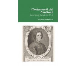 I Testamenti dei Cardinali: Gianantonio Davia (1660-1740) - Lulu.com, 2022