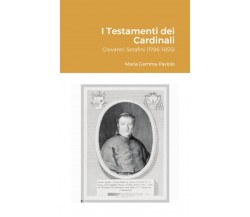 I Testamenti dei Cardinali: Giovanni Serafini (1786-1855) - Lulu.com, 2021