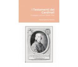 I Testamenti dei Cardinali: Giuseppe Livizzani (1688-1754) - Lulu.com, 2021