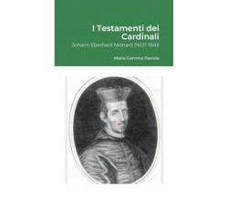 I Testamenti dei Cardinali: Johann Eberhard Nidhard (1607-1681) - Lulu.com, 2021