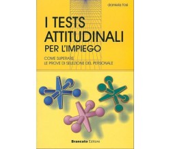 I Tests Attitudinali per l’impiego - Daniela Tosi,  2003,  Brancato Editore 