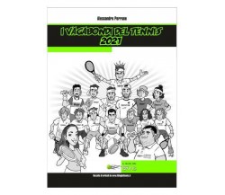 I Vagabondi del Tennis 2021 di Alessandro Perrone,  2022,  Youcanprint