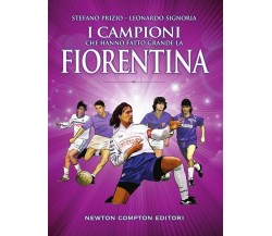 I campioni che hanno fatto grande la Fiorentina -  Newton Compton, 2018