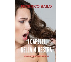 I capelli nella minestra di Federico Bailo,  2021,  Youcanprint