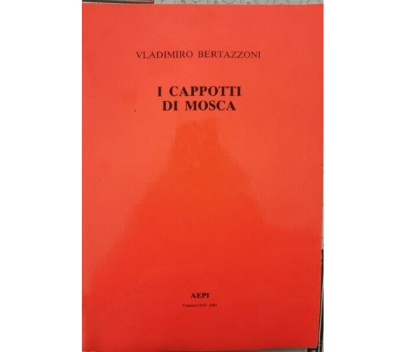 I cappotti di Mosca  di Vladimiro Bertazzoni,  1981,  Aepi - ER