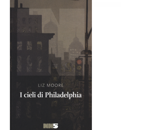 I cieli di Philadelphia di Liz Moore - NN Editore, 2020