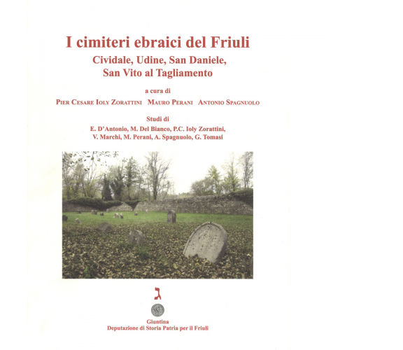 I cimiteri ebraici del Friuli di P. C. Ioly Zorattini, M. Perani, A. Spagnuolo