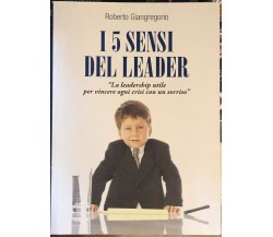 I cinque sensi del leader. «La leadership utile per vincere ogni crisi con un so