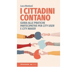 I cittadini contano. Guida alle pratiche partecipative per city user e city make