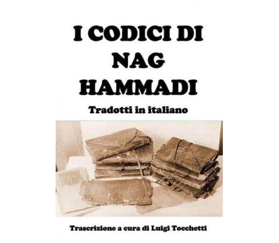  I codici di Nag Hammadi Tradotti in italiano di Luigi Tocchetti, 2022, Youca