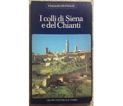 I colli di Siena e del Chianti di Aa.vv.,  1982,  Gruppo Editoriale Fabbri