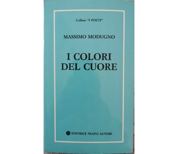 I colori del cuore  di Massimo Modugno,  1993,  Editrice Nuovi Autori - ER