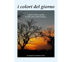 I colori del giorno	 di Fabrizio Greco,  2020,  Youcanprint