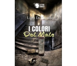 I colori del male	 di Lidia Del Gaudio,  2015,  Lettere Animate Editore