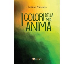 I colori della mia anima	 di Letizia Tomasino,  2016,  Youcanprint