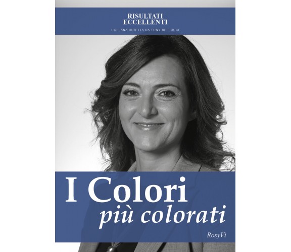 I colori più colorati - Come ritrovare la serenità in una vita in b/n - ER