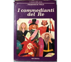 I commedianti del re di Friederich Feld, 1974, Mursia editore