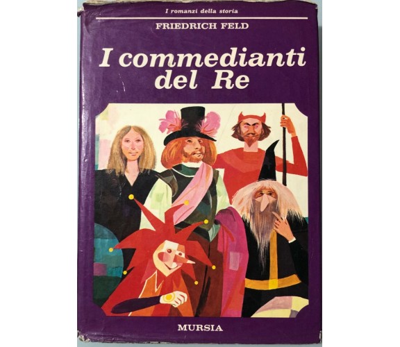 I commedianti del re di Friederich Feld, 1974, Mursia editore