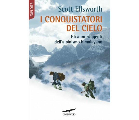 I conquistatori del cielo - Scott Ellsworth - Corbaccio, 2020