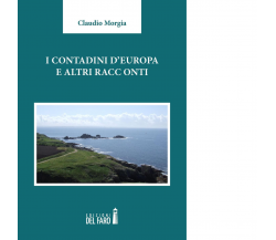 I contadini d'Europa e altri racconti di Morgia Claudio - Del Faro, 2016