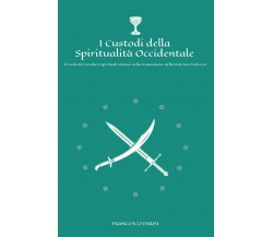 I custodi della spiritualità occidentale, Francesco Parisi,  2020,  Youcanprint