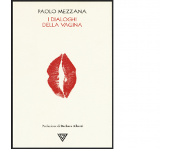 I dialoghi della vagina -Paolo Mezzana - Perrone editore, 2019