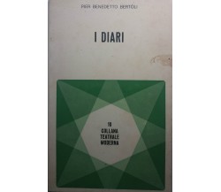 I diari - Pier Bendetto Bertoli - Editrice Tusculum - 1977 - G