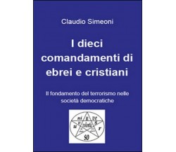 I dieci comandamenti di ebrei e cristiani - Claudio Simeoni,  2015,  Youcanprint