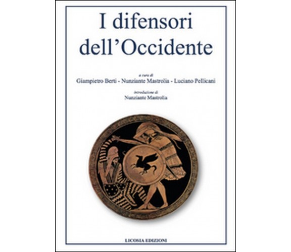 I difensori dell’Occidente,  di G. Berti, L. Pellicani, N. Mastrolia,  2016