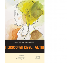 I discorsi degli altri di Claudia Giardina - L'Erudita editore, 2020