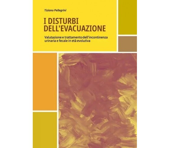 I disturbi dell’evacuazione. Valutazione e trattamento dell’incontinenza urinari