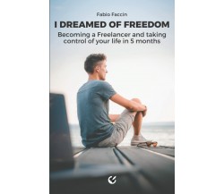 I dreamed of Freedom: Becoming a Freelancer and taking control of your life in 5