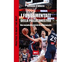 I fondamentali della pallacanestro - Antonio D'Albero - BasketCoach.Net, 2022