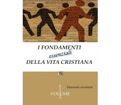 I fondamenti essenziali della vita cristiana - Aa. Vv.,  2016,  Youcanprint